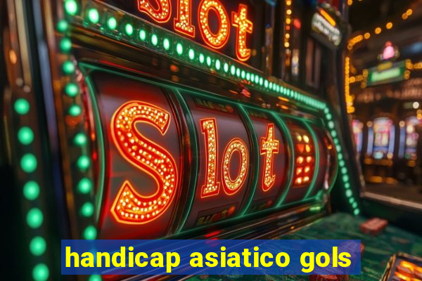 handicap asiatico gols